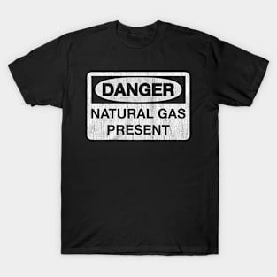 Danger Natural Gas Present T-Shirt